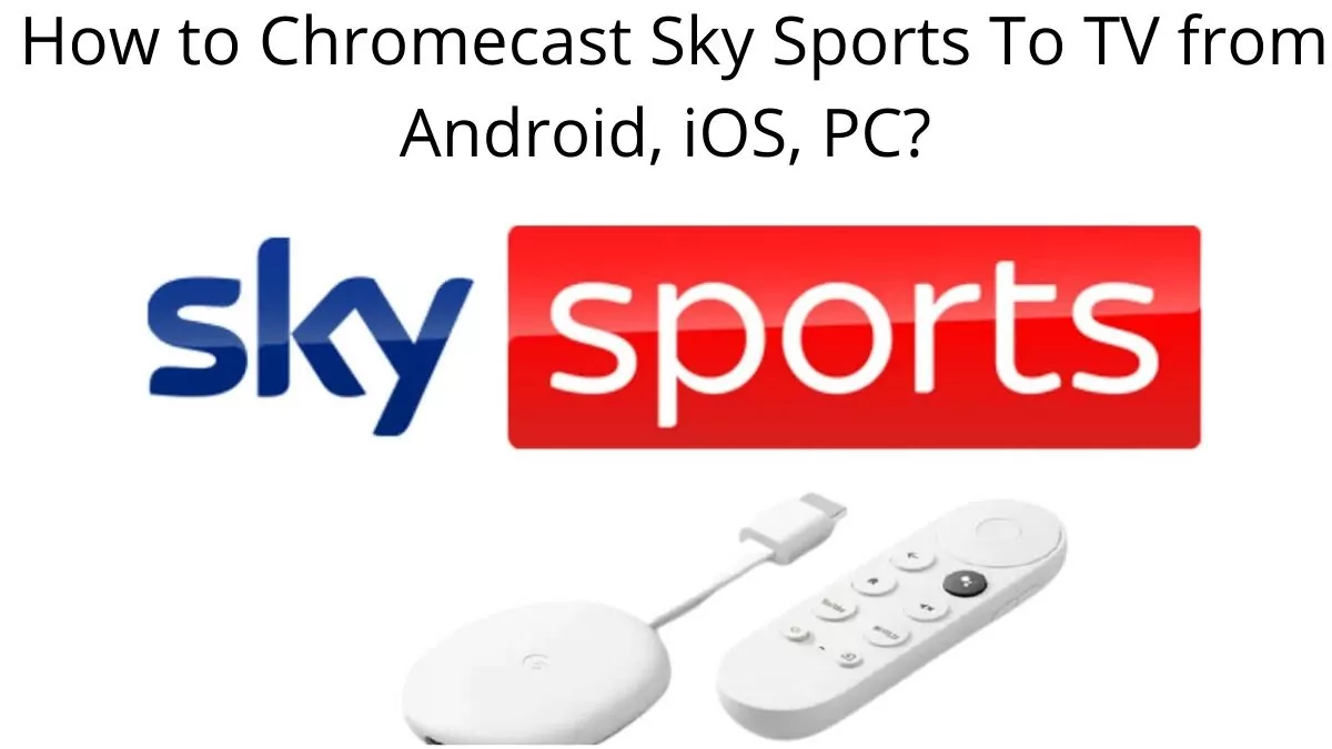 How To Chromecast Sky Sports Matches On Your TV