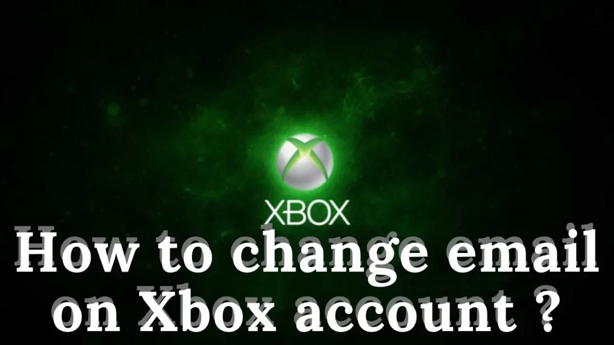 How To Change Email In Xbox Account