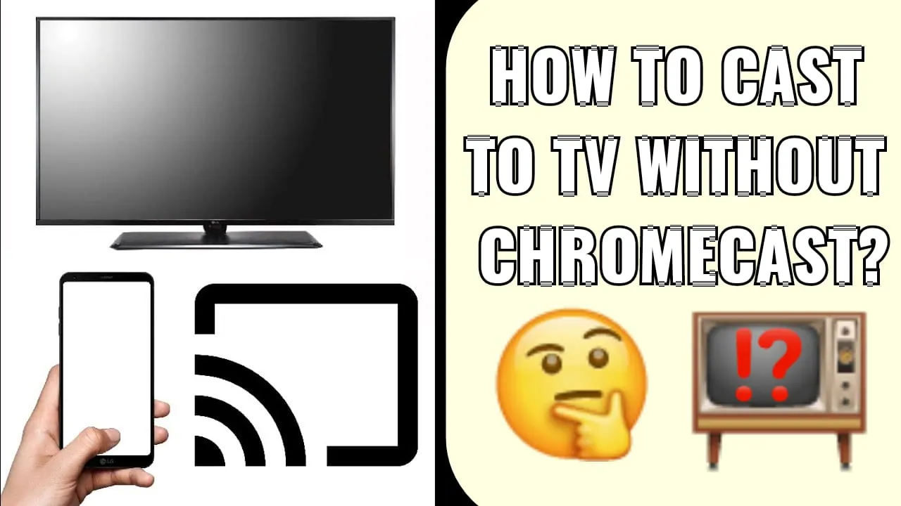 How To Cast To TV Without Chromecast